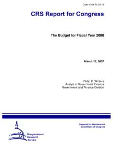 Order Code RL33915  The Budget for Fiscal Year 2008 March 12, 2007