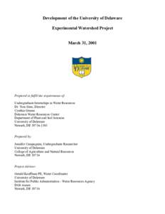 Development of the University of Delaware Experimental Watershed Project March 31, 2001 Prepared to fulfill the requirements of: Undergraduate Internships in Water Resources