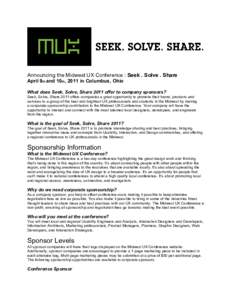 Announcing the Midwest UX Conference : Seek . Solve . Share April 9th and 10th, 2011 in Columbus, Ohio What does Seek, Solve, Share 2011 offer to company sponsors? Seek, Solve, Share 2011 offers companies a great opportu