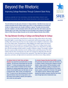 Beyond the Rhetoric Improving College Readiness Through Coherent State Policy A SPECIAL REPORT BY THE NATIONAL CENTER FOR PUBLIC POLICY AND HIGHER EDUCATION AND THE SOUTHERN REGIONAL EDUCATION BOARD  June 2010