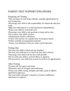 PARENT TEST-SUPPORT STRATEGIES Preparing for Testing •Note test dates on your home calendar; schedule appointments on non-testing days. •Encourage your child to take responsibility for homework and class study.