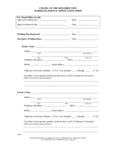 CHAPEL OF THE RESURRECTION MARRIAGE SERVICE APPLICATION FORM For Chapel Office use only Approved wedding date: ____________________________  Time: ____________________