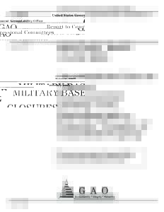 GAO[removed]Military Base Closures: Opportunities Exist to Improve Environmental Cleanup Cost Reporting and to Expedite Transfer of Unneeded Property