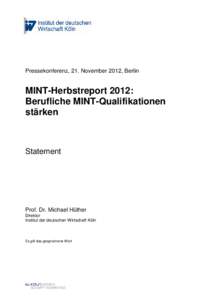 Pressekonferenz, 21. November 2012, Berlin  MINT-Herbstreport 2012: Berufliche MINT-Qualifikationen stärken