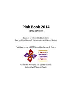 Pink Book 2014 Spring Semester Courses of Interest to Students in Gay, Lesbian, Bisexual, Transgender, and Queer Studies  Published by the LGBTQ/Sexualities Research Cluster