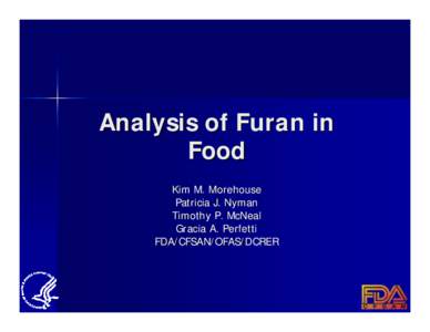 Analysis of Furan in Food Kim M. Morehouse Patricia J. Nyman Timothy P. McNeal Gracia A. Perfetti
