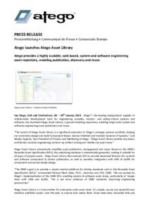 PRESS RELEASE Pressemitteilung • Communiqué de Presse • Comunicato Stampa Atego launches Atego Asset Library Atego provides a highly scalable, web based, system and software engineering asset repository, enabling pu