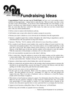 Fundraising Ideas Congratulations! You’re on your way to World Finals, and now you’ve got another creative problem solving opportunity – raising funds to make the trip. There are many ways that a team can fund a tr