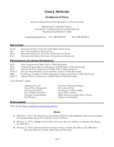 CHAD J. MCGUIRE CURRICULUM VITAE ASSOCIATE PROFESSOR OF ENVIRONMENTAL POLICY & CHAIR DEPARTMENT OF PUBLIC POLICY UNIVERSITY OF MASSACHUSETTS, DARTMOUTH