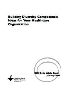 Building Diversity Competence: Ideas for Your Healthcare Organization CEO Circle White Paper January 2004