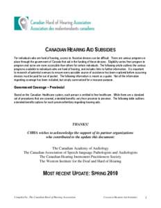 CANADIAN HEARING AID SUBSIDIES For individuals who are hard of hearing, access to Assistive devices can be difficult. There are various programs in place through the government of Canada that aid in the funding of these 