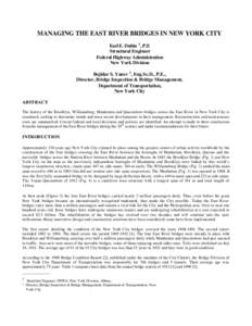 MANAGING THE EAST RIVER BRIDGES IN NEW YORK CITY Earl E. Dubin 1 , P.E Structural Engineer Federal Highway Administration New York Division Bojidar S. Yanev 2 , Eng.Sc.D., P.E.,