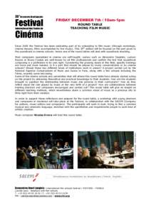 FRIDAY DECEMBER 7th / 10am-1pm ROUND TABLE TEACHING FILM MUSIC Since 2005 the Festival has been dedicating part of its scheduling to film music (through workshops, cinema lessons, films accompanied by live music). This 3