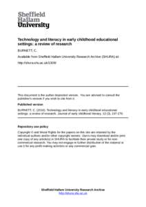 Technology and literacy in early childhood educational settings: a review of research BURNETT, C. Available from Sheffield Hallam University Research Archive (SHURA) at: http://shura.shu.ac.uk/1308/