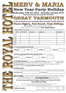 New Year Party Holiday Wednesday 30th DecSaturday 2nd Jan 2016 Departing Saturday Morning After Breakfast At The Royal Hotel, Great Yarmouth, Marine Parade, Norfolk, NR30 3AE How To Book: Please Complete The Form