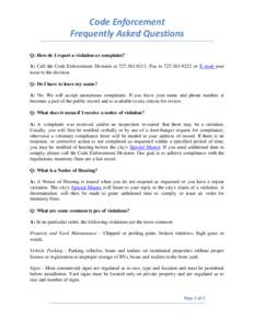 Code Enforcement Frequently Asked Questions Q: How do I report a violation or complaint? A: Call the Code Enforcement Division at; Fax toor E- mail your issue to the division. Q: Do I have to l