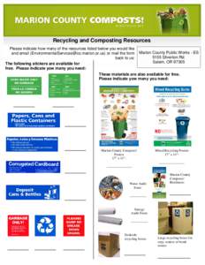Recycling and Composting Resources Please indicate how many of the resources listed below you would like and email ([removed]) or mail the form Marion County Public Works - ES 5155 Silverton R