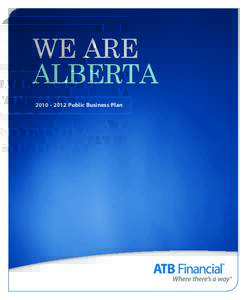 we Are alberta[removed]Public Business Plan Table of Contents 04 	 Message from the Chair/President & CEO