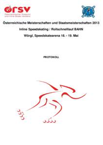 Österreichische Meisterschaften und Staatsmeisterschaften 2013 Inline Speedskating / Rollschnelllauf BAHN Wörgl, Speedskatearena[removed]Mai