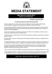 MEDIA STATEMENT Matt Benson-Lidholm MLC Member for the South West Tuesday, 29 January 2008 A recycling makeover for the Community Op Shop St Paul’s Anglican Church Community Op Shop in Bridgetown has been awarded a $5,
