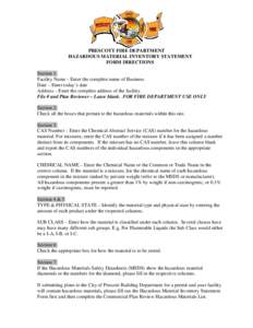 PRESCOTT FIRE DEPARTMENT HAZARDOUS MATERIAL INVENTORY STATEMENT FORM DIRECTIONS Section 1: Facility Name – Enter the complete name of Business Date – Enter today’s date