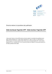 Directive relative à la procédure de qualification  Aide-monteuse frigoriste AFP / Aide-monteur frigoriste AFP L’Association Suisse du Froid (ASF) édicte la directive relative à la procédure de qualification pour 
