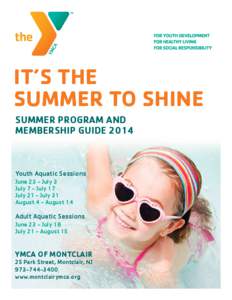 IT’S THE SUMMER TO SHINE SUMMER PROGRAM AND MEMBERSHIP GUIDE[removed]Youth Aquatic Sessions