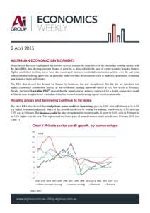 2 April 2015 AUSTRALIAN ECONOMIC DEVELOPMENTS Data released this week highlighted that investor activity remains the main driver of the Australian housing market, with the latest RBA data showing investor finance is grow