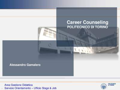 Career Counseling POLITECNICO DI TORINO Alessandro Gamalero  Area Gestione Didattica