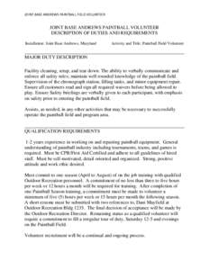 JOINT BASE ANDREWS PAINTBALL FIELD VOLUNTEER  JOINT BASE ANDREWS PAINTBALL VOLUNTEER DESCRIPTION OF DUTIES AND REQUIREMENTS Installation: Joint Base Andrews, Maryland