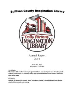 Annual Report 2014 P.O. Box 3045 Kingsport, TNOur Mission: The mission of the Sullivan County Imagination Library is to develop the love of reading in all