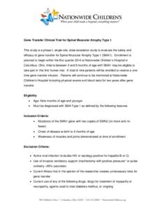 Gene Transfer Clinical Trial for Spinal Muscular Atrophy Type 1  This study is a phase I, single-site, dose escalation study to evaluate the safety and efficacy of gene transfer for Spinal Muscular Atrophy Type 1 (SMA1).