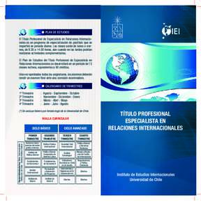 PLAN DE ESTUDIOS El Título Profesional de Especialista en Relaciones Internacionales es un programa de especialización de postítulo que se impartirá en jornada diurna. Las clases serán de lunes a viernes, de 9.30 a 