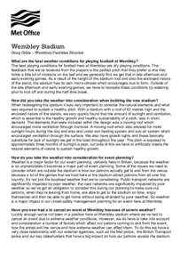 Wembley Stadium Greg Gillin – Wembley Facilities Director What are the best weather conditions for playing football at Wembley? The best playing conditions for football here at Wembley are dry playing conditions. The f