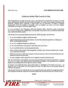 June 26th, 2014  FOR IMMEDIATE RELEASE Celebrate Safely This Fourth of July With Independence Day right around the corner, Lake Stevens Fire reminds the community to be safe
