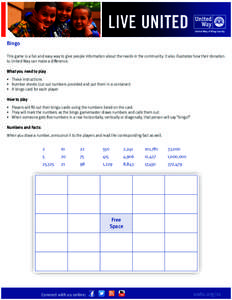 Bingo This game is a fun and easy way to give people information about the needs in the community. It also illustrates how their donation to United Way can make a difference. What you need to play • 	 These instruction
