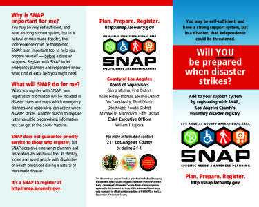 Why is SNAP important for me? You may be very self-sufficient, and have a strong support system, but in a natural or man-made disaster, that independence could be threatened.