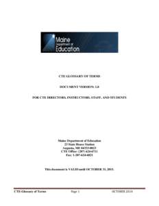 CTE GLOSSARY OF TERMS  DOCUMENT VERSION: 1.0 FOR CTE DIRECTORS, INSTRUCTORS, STAFF, AND STUDENTS