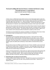 Forward–selling the harvest from a commercial forest: a step  towards forestry co­operatives  Paper for the NZ Journal of Forestry [in press] By Howard Moore1  A forest owner can effectively fo