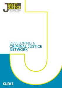 DEVELOPING A CRIMINAL JUSTICE NETWORK Acknowledgements Special thanks are due to the Ministry