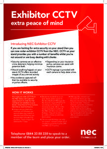 Exhibitor CCTV extra peace of mind Introducing NEC Exhibitor CCTV If you are looking for extra security on your stand then you can now order exhibitor CCTV from the NEC. CCTV on your