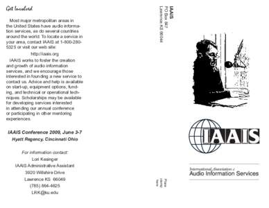 IAAIS  Most major metropolitan areas in the United States have audio information services, as do several countries around the world. To locate a service in your area, contact IAAIS at[removed]or visit our web site: