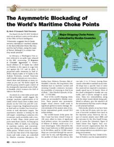 ARTICLES OF CURRENT INTEREST  The Asymmetric Blockading of the World’s Maritime Choke Points By Kevin P. Cresswell, Field Forensics On March 23, the US DOT MARAD