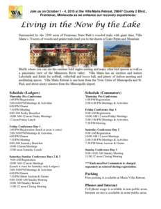 Join us on October 1 - 4, 2015 at the Villa Maria Retreat, 29847 County 2 Blvd., Frontenac, Minnesota as we enhance our recovery experiences: Living in the Now by the Lake  Schedule (Lodgers)