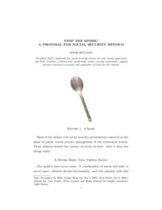 STOP THE SPORK! A PROPOSAL FOR SOCIAL SECURITY REFORM DAVID ZETLAND President Bush’s proposals for social security reform ran into strong opposition and died. I outline a reform that would make social security sustaina
