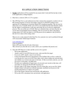 RN APPLICATION DIRECTIONS 1. No late applications will be accepted for any reason (don’t wait until the last day to turn in the application as things happen). 2. Must have a selective GPA of 2.75 or greater. 3. The LPN