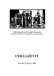 CFR COMMITTEE ON FAMILY RESEARCH ISA INTERNATIONAL SOCIOLOGICAL ASSOCIATION CFR-GAZETTE VOLUME 31, ISSUE 1, 2005