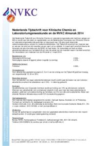 Nederlands Tijdschrift voor Klinische Chemie en Laboratoriumgeneeskunde en de NVKC Almanak 2014 Het Nederlands Tijdschrift voor Klinische Chemie en Laboratoriumgeneeskunde heeft een oplage van 800 en wordt naar alle lede