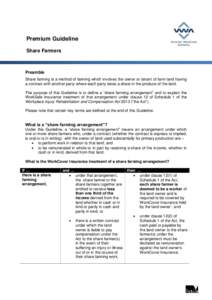 Premium Guideline Share Farmers Preamble Share farming is a method of farming which involves the owner or tenant of farm land having a contract with another party where each party takes a share in the produce of the land