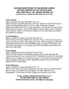 DRIVING DIRECTIONS TO VAN NOORD ARENA ON THE CAMPUS OF CALVIN COLLEGE 3201 BURTON ST. SE, GRAND RAPIDS, MI (CAMPUS MAP / PARKING INFORMATION ON NEXT PAGE)  From Lansing